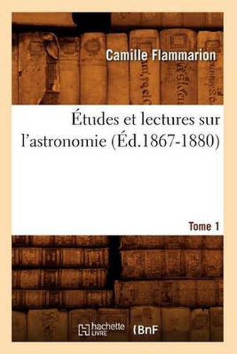 Cover image for Etudes Et Lectures Sur l'Astronomie. Tome 1 (Ed.1867-1880)