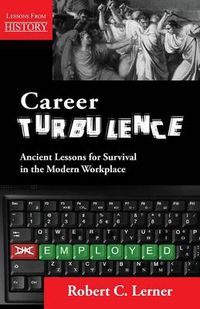 Cover image for Career Turbulence: Ancient Lessons for Survival in the Modern Workplace