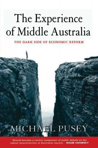 Cover image for The Experience of Middle Australia: The Dark Side of Economic Reform