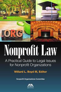 Cover image for Nonprofit Law: A Practical Guide to Legal Issues for the Nonprofit Organization