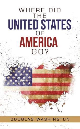 Cover image for Where Did the United States of America Go?