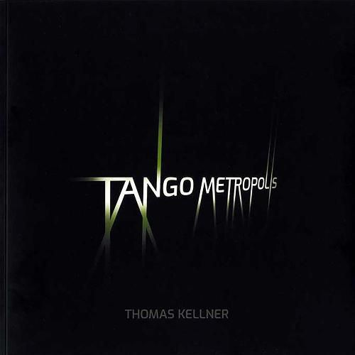 Cover image for Tango Metropolis: Rolf Sachsse about the Contact Sheets of Thomas Kellner