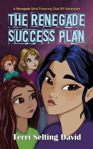 The Renegade Success Plan: Book Three of The Renegade Girls Tinkering Club