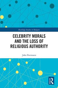 Cover image for Celebrity Morals and the Loss of Religious Authority