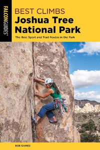 Cover image for Best Climbs Joshua Tree National Park: The Best Sport And Trad Routes in the Park