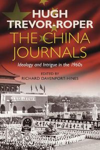 Cover image for The China Journals: Ideology and Intrigue in the 1960s