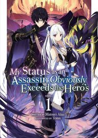Cover image for My Status as an Assassin Obviously Exceeds the Hero's (Light Novel) Vol. 1