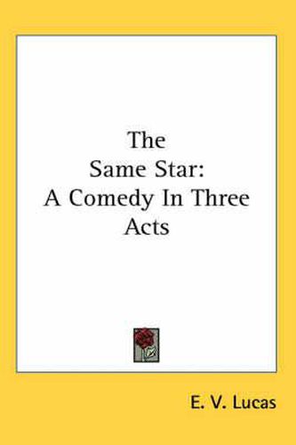 Cover image for The Same Star: A Comedy In Three Acts