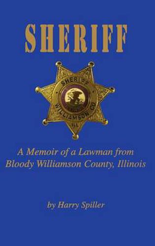 Cover image for Sheriff: A Memoir of a Lawman from Bloody Williamson County, Illinois