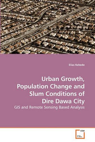 Urban Growth, Population Change and Slum Conditions of Dire Dawa City
