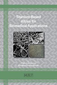 Cover image for Titanium-Based Alloys for Biomedical Applications