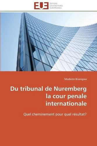 Cover image for Du Tribunal de Nuremberg La Cour Penale Internationale