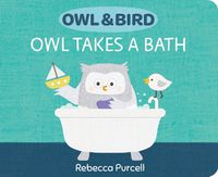 Cover image for Owl & Bird: Owl Takes a Bath