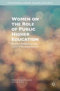 Cover image for Women on the Role of Public Higher Education: Personal Reflections from CUNY's Graduate Center