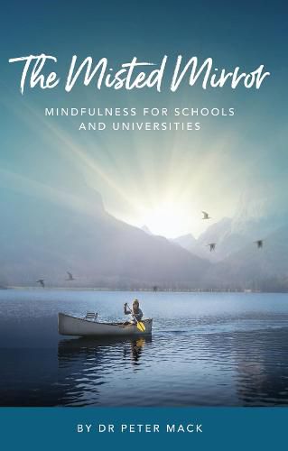 Cover image for The Misted Mirror: Mindfulness for Schools and Universities