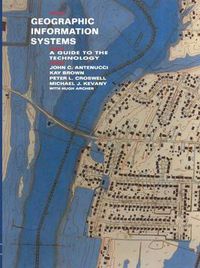 Cover image for Geographic Information Systems: A Guide to the Technology