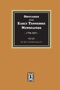 Cover image for Obituaries from Early Tennessee Newspapers, 1794-1851.