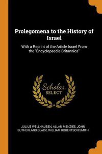 Cover image for Prolegomena to the History of Israel: With a Reprint of the Article Israel from the Encyclopaedia Britannica