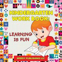 Cover image for Kindergarten Workbook: Learning Is Fun