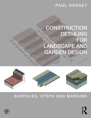 Cover image for Construction Detailing for Landscape and Garden Design: Surfaces, Steps and Margins
