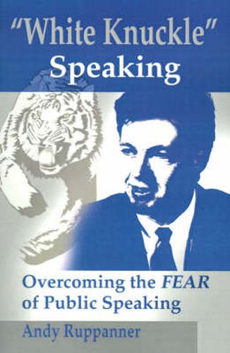 White Knuckle Speaking: Overcoming the FEAR of Public Speaking