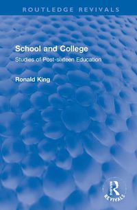 Cover image for School and College: Studies of Post-sixteen Education