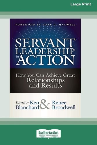 Cover image for Servant Leadership in Action: How You Can Achieve Great Relationships and Results