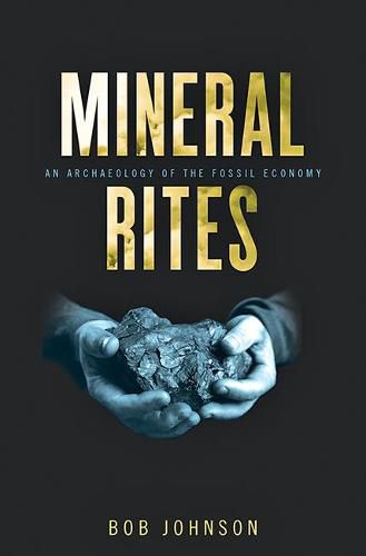 Mineral Rites: An Archaeology of the Fossil Economy