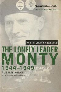 Cover image for The Lonely Leader: Monty 1944-45 (Pan Military Classic Series)