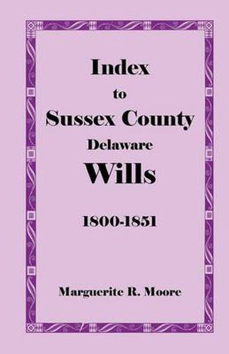 Cover image for Index to Sussex County, Delaware Wills: 1800-1851