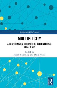 Cover image for Multiplicity: A New Common Ground for International Relations?