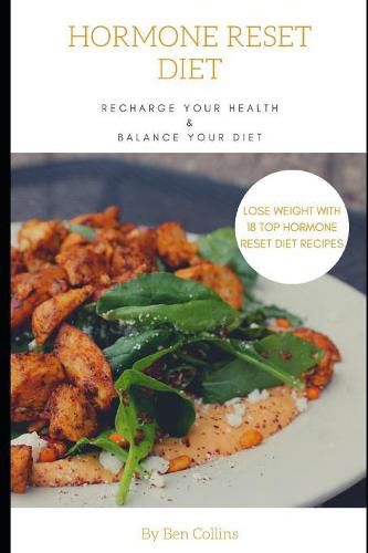 Hormone Reset Diet: Recharge Your Health, Balance Your Hormones, And Lose Weight with 18 Top Hormone Reset Diet Recipes
