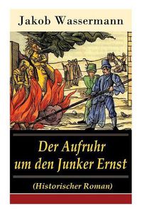 Cover image for Der Aufruhr um den Junker Ernst: Historischer Roman - Die Zeit der Hexenprozesse
