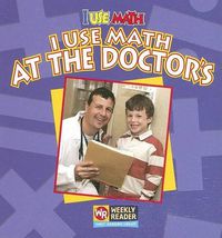 Cover image for I Use Math at the Doctor's