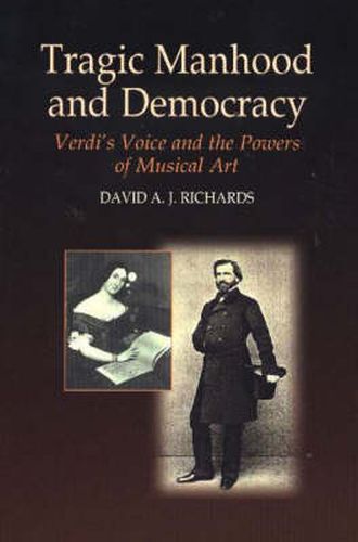 Tragic Manhood & Democracy: Verdi's Voice & the Powers of Musical Art