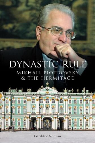 Cover image for Dynastic Rule: Mikhail Piotrovsky and the Hermitage