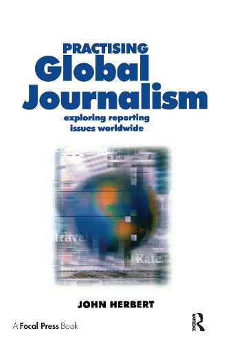Cover image for Practising Global Journalism: Exploring reporting issues worldwide