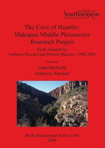 The Cave of Hearths: Makapan Middle Pleistocene Research Project: Field research by Anthony Sinclair and Patrick Quinney, 1996-2001