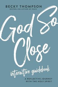 Cover image for God So Close Interactive Guidebook: A Reflective Journey with the Holy Spirit