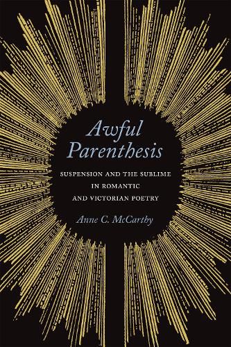 Cover image for Awful Parenthesis: Suspension and the Sublime in Romantic and Victorian Poetry