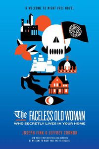Cover image for The Faceless Old Woman Who Secretly Lives in Your Home: A Welcome to Nightvale Novel