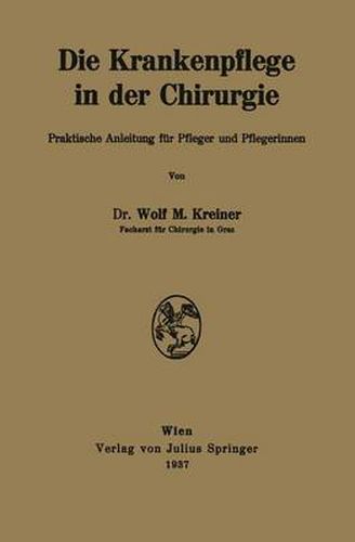 Cover image for Die Krankenpflege in Der Chirurgie: Praktische Anleitung Fur Pfleger Und Pflegerinnen