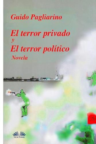 Cover image for El Terror Privado y El Terror Politico: Novela