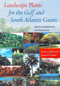 Cover image for Landscape Plants for the Gulf and South Atlantic Coasts: Selection, Establishment, and Maintenance