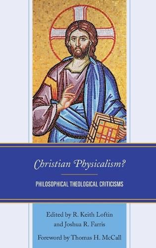 Cover image for Christian Physicalism?: Philosophical Theological Criticisms