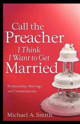 Cover image for Call The Preacher I Think I Want To Get Married