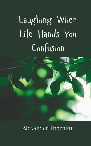 Cover image for Laughing When Life Hands You Confusion