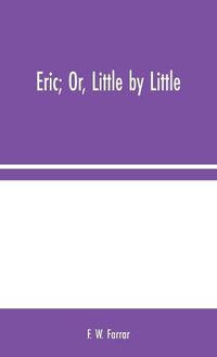 Cover image for Eric; Or, Little by Little