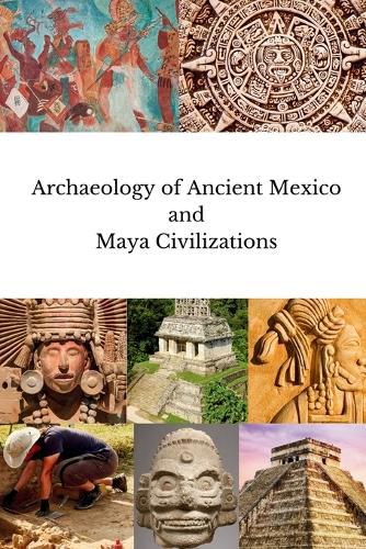 Cover image for Archaeology of Ancient Mexico and Maya Civilizations