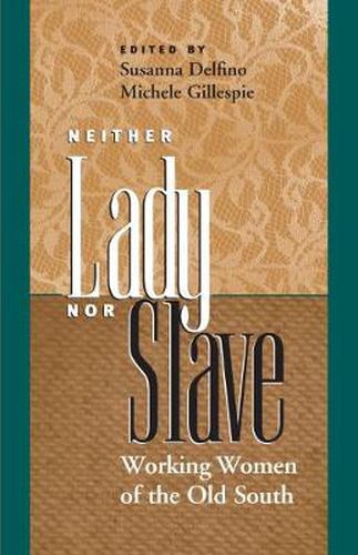 Cover image for Neither Lady nor Slave: Working Women of the Old South